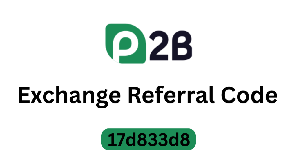 P2b Exchange Referral Code "17d833d8" – Grab 15% Discount on Crypto Trading