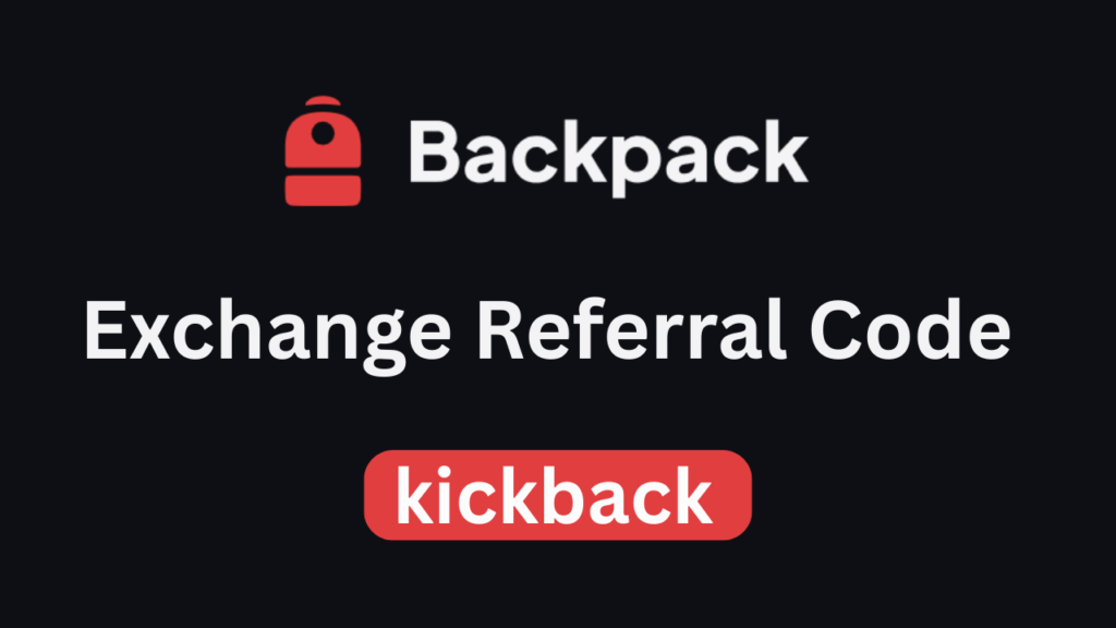 Backpack Exchange Referral Code "kickback" – Get 10% Off On Trading Fee