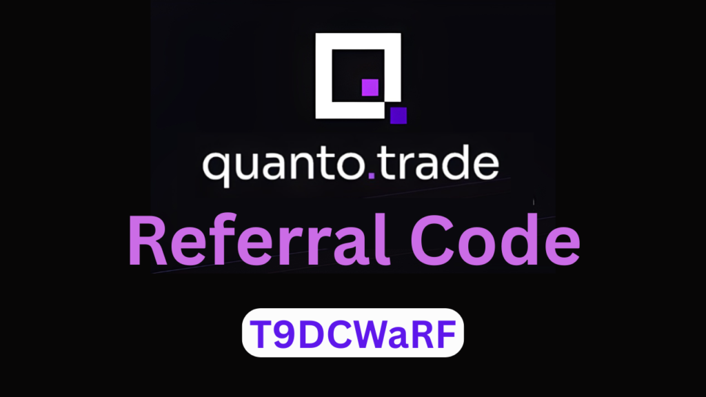 Quanto Trade Referral Code "T9DCWaRF" – Exclusive 10% Off on Trading Fees