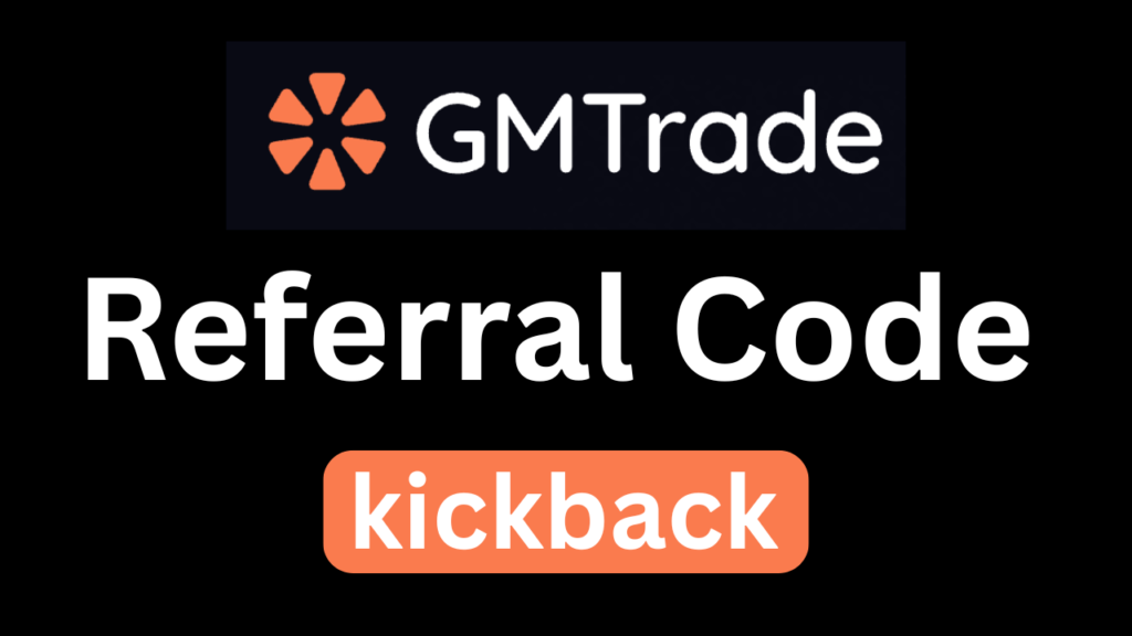 GMTrade Referral Code is "kickback" - Get 10% Off on all trading fees for Forever