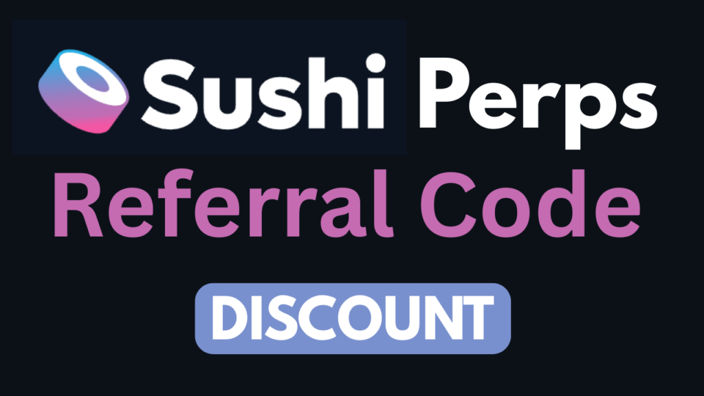 Sushi Perps Referral Code “DISCOUNT” – Save 20% on Trading Fees + Earn Rewards
